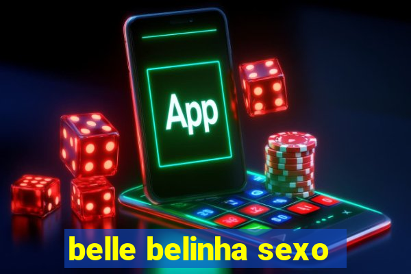 belle belinha sexo